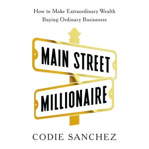 Turning Small Ventures into Big Fortunes: A Review of Main Street Millionaire