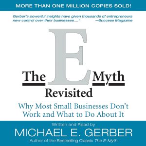 Unleashing Potential: Insights from "The E-Myth Revisited" on Small Business Success