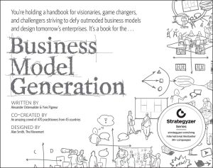 Innovate and Dominate: Unpacking the Game-Changing Insights of Business Model Generation