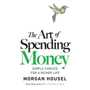 Mastering Wealth: A Review of The Art of Spending Money and Its Guide to Enriching Life Choices