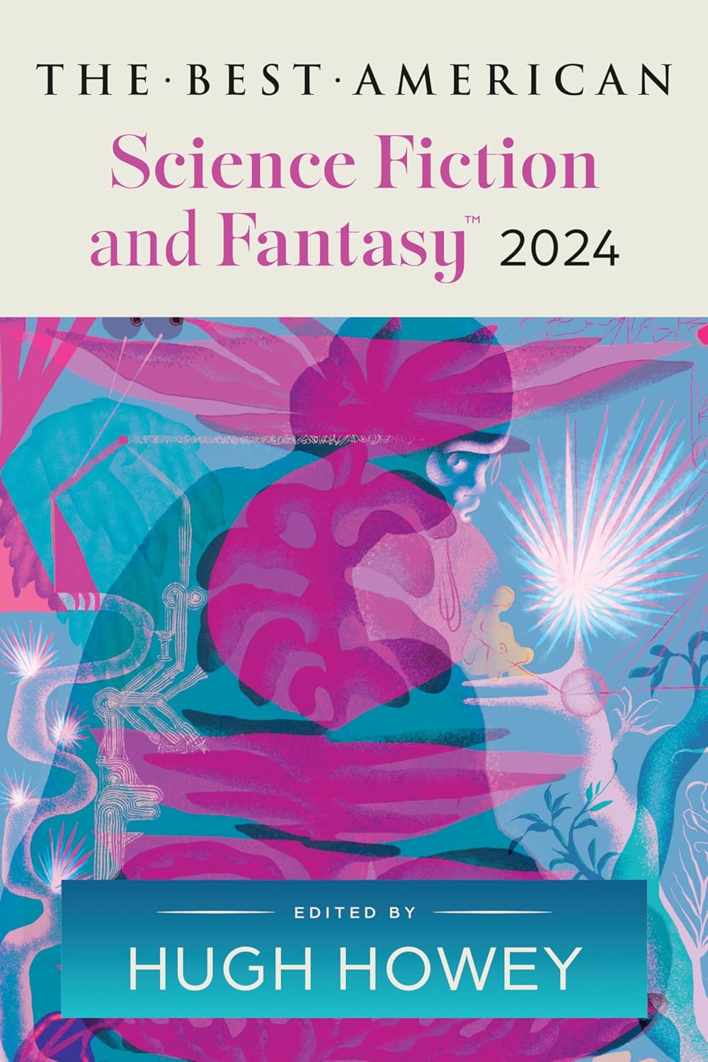 Exploring New Realms: A Dive into The Best American Science Fiction and Fantasy 2024, Curated by Hugh Howey