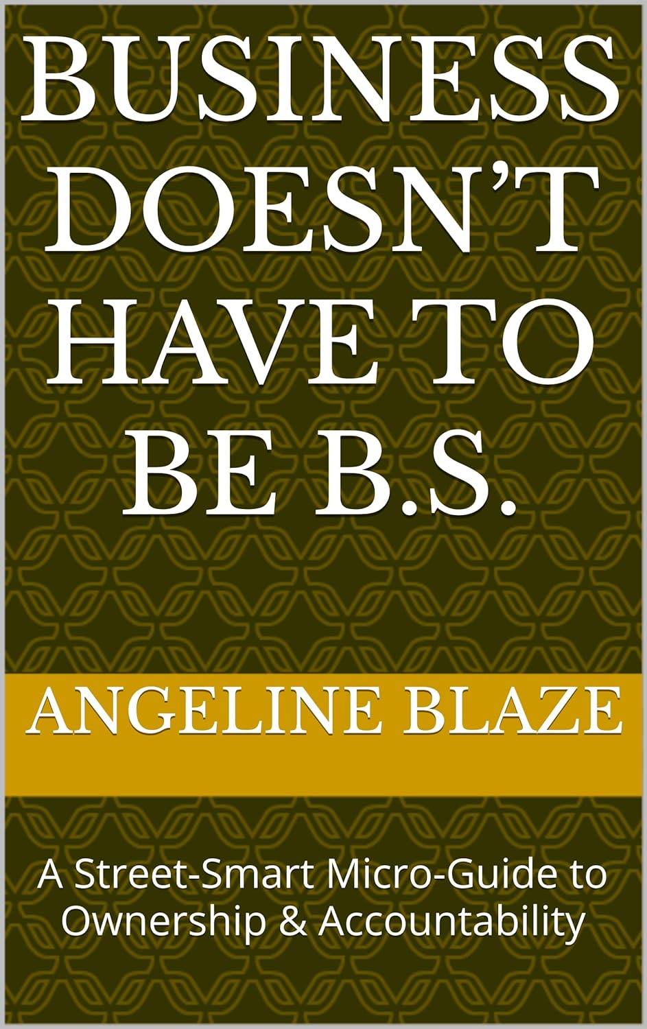 Navigating Authentic Leadership: Insights from Business Doesn’t Have to Be B.S.
