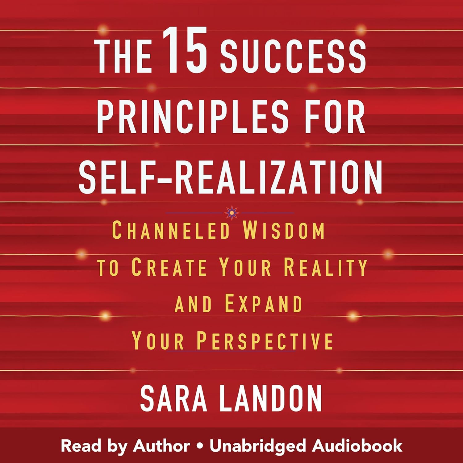 Unlocking Potential: A Journey Through Channeled Wisdom and the 15 Principles of Success