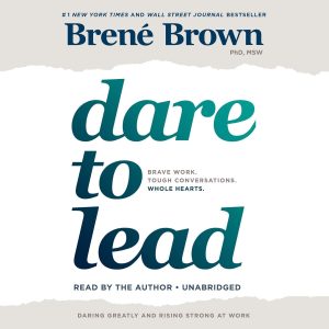 Empowering Leadership: Unpacking Vulnerability and Courage in Dare to Lead