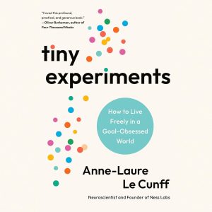 Embracing Freedom: The Power of Tiny Experiments in a Goal-Driven Society