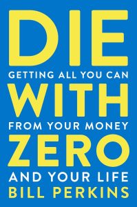 Maximizing Life's Riches: Insights from Die With Zero