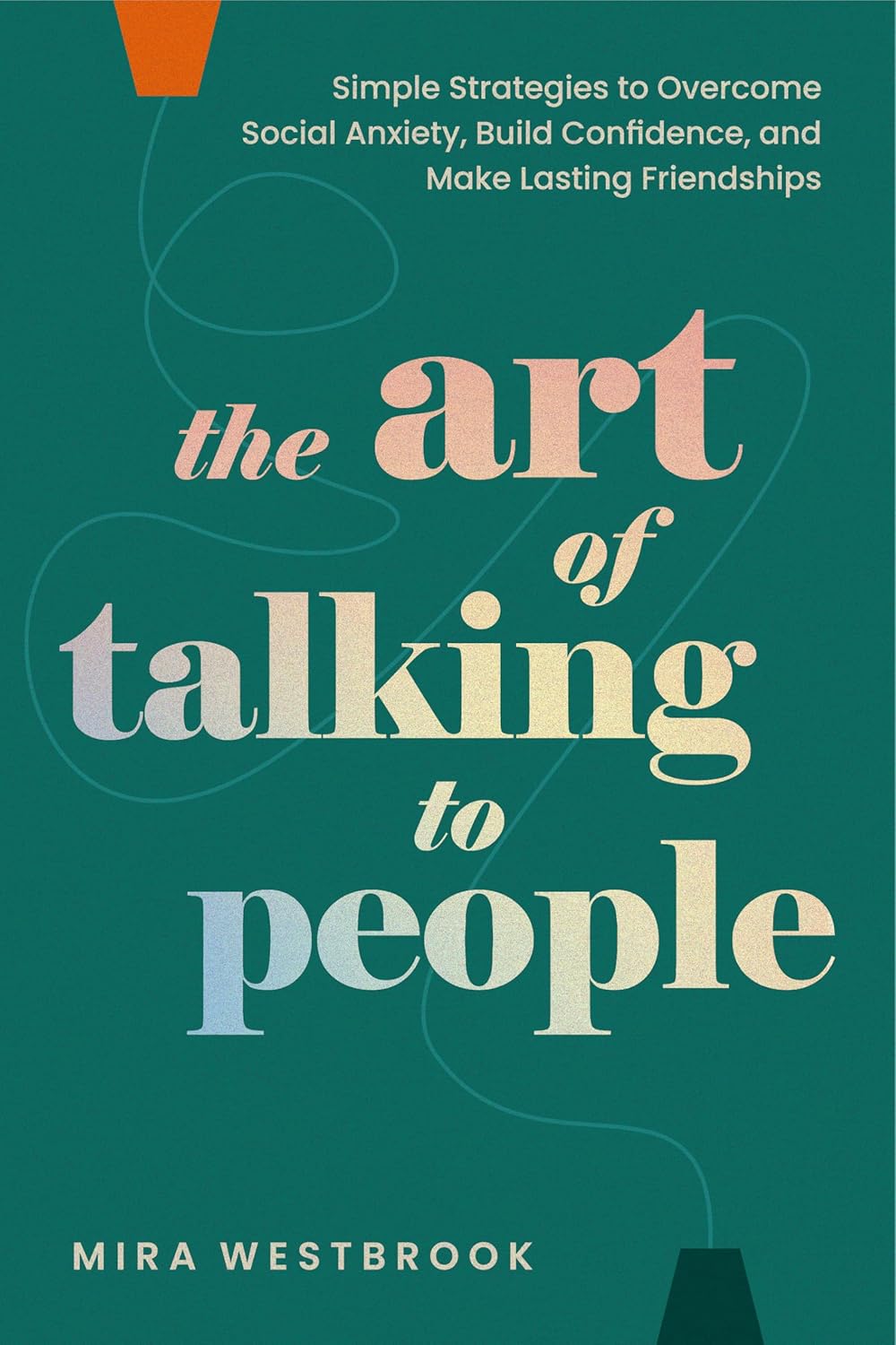 Navigating the Social Sea: Mastering Connection with The Art of Talking to People