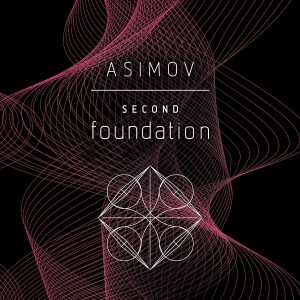 The Hidden Threads of Destiny: Unraveling Second Foundation’s Genius