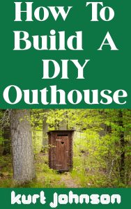 From Necessity to Novelty: A Review of Kurt Johnson's DIY Outhouse Guide