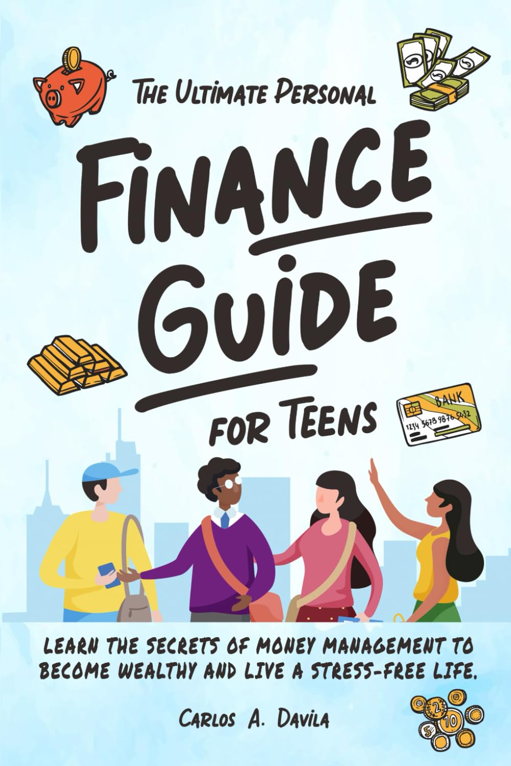 Mastering Money: A Teen's Blueprint for Financial Freedom and Confidence