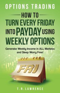 Mastering Weekly Options: Your Guide to Stress-Free Income Every Friday