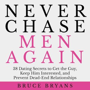 Mastering Modern Love: A Review of Never Chase Men Again and Its 38 Secrets to Relationship Success