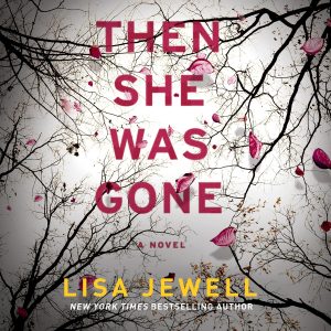 A Gripping Journey Through Loss and Redemption in Then She Was Gone
