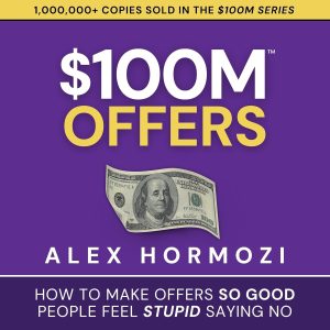 Mastering Irresistible Offers: A Review of $100M Offers