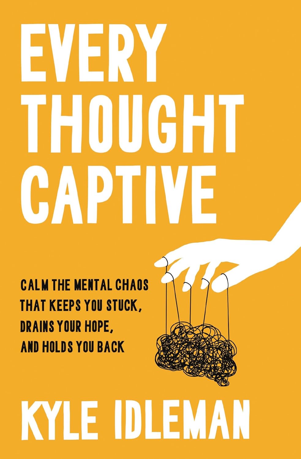 Taming the Mind: A Journey Through Chaos to Clarity in Every Thought Captive