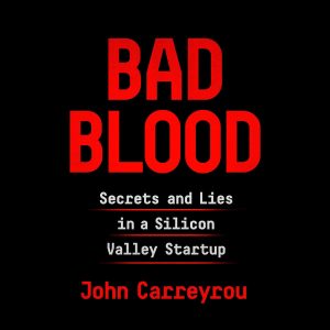 Unmasking Deception: The Dark Side of Silicon Valley in Bad Blood