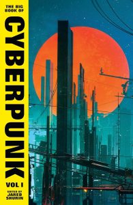 Exploring Dystopian Realms: A Dive into The Big Book of Cyberpunk Vol. 1