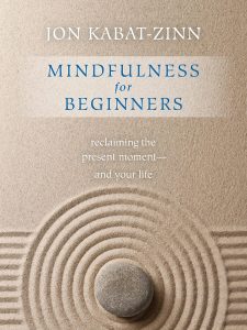 Embracing Now: A Journey Through Mindfulness for Beginners