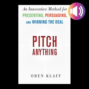 Mastering the Art of the Pitch: Insights from an Innovative Approach to Persuasion and Success