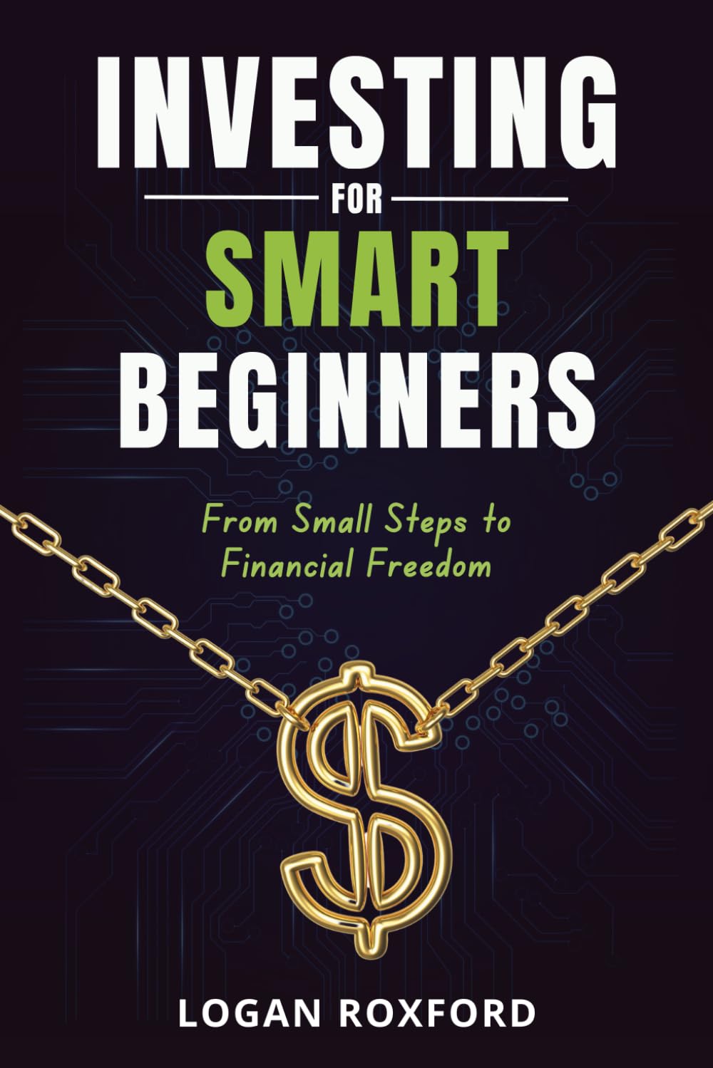 Building Wealth: A Beginner’s Guide to Smart Investing and Financial Freedom