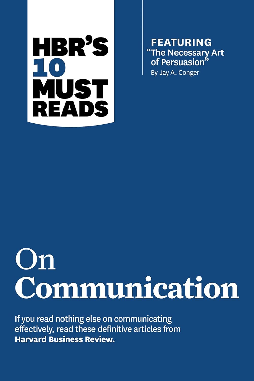Mastering the Art of Persuasion: Insights from HBR's Essential Guide to Communication