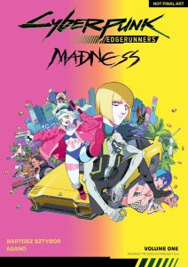 Unleashing Chaos: A Dive into Cyberpunk: Edgerunners MADNESS Volume 1