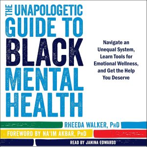Empowerment and Healing: A Deep Dive into The Unapologetic Guide to Black Mental Health