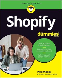 Unlocking E-Commerce Success: A Guide to Shopify For Dummies