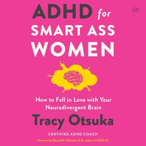 Unlocking Brilliance: Embracing Your Neurodivergent Mind with ADHD for Smart Ass Women