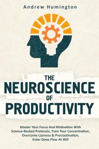 Unlocking Your Brain's Potential: A Deep Dive into The Neuroscience of Productivity