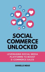 Harnessing Social Connections: Unlocking E-Commerce Success Through Social Commerce