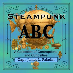 Inventive Wonders: Exploring the Curious World of Steampunk ABC