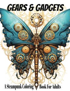 Unleashing Creativity in a Whimsical World: A Review of Gears & Gadgets, the Ultimate Steampunk Coloring Adventure