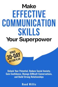 Mastering Communication: Unleashing Your Inner Superhero to Transform Relationships and Tackle Social Anxiety