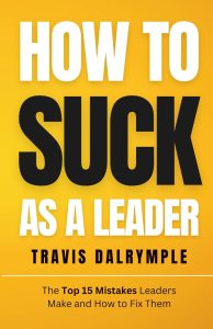 Mastering Leadership: Avoiding the 15 Pitfalls of Poor Management