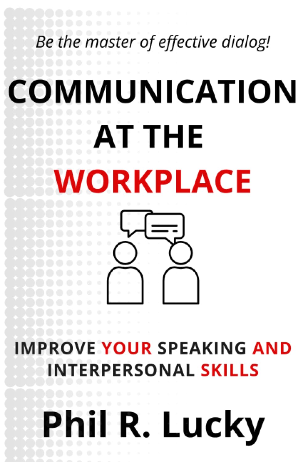 Mastering Workplace Communication: Navigating Challenges and Elevating Your Social Skills