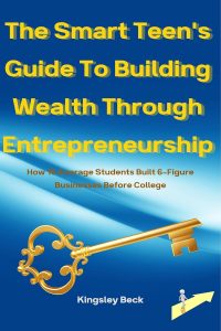 Unlocking Wealth: Lessons from Teen Entrepreneurs Who Built 6-Figure Empires Before Graduation