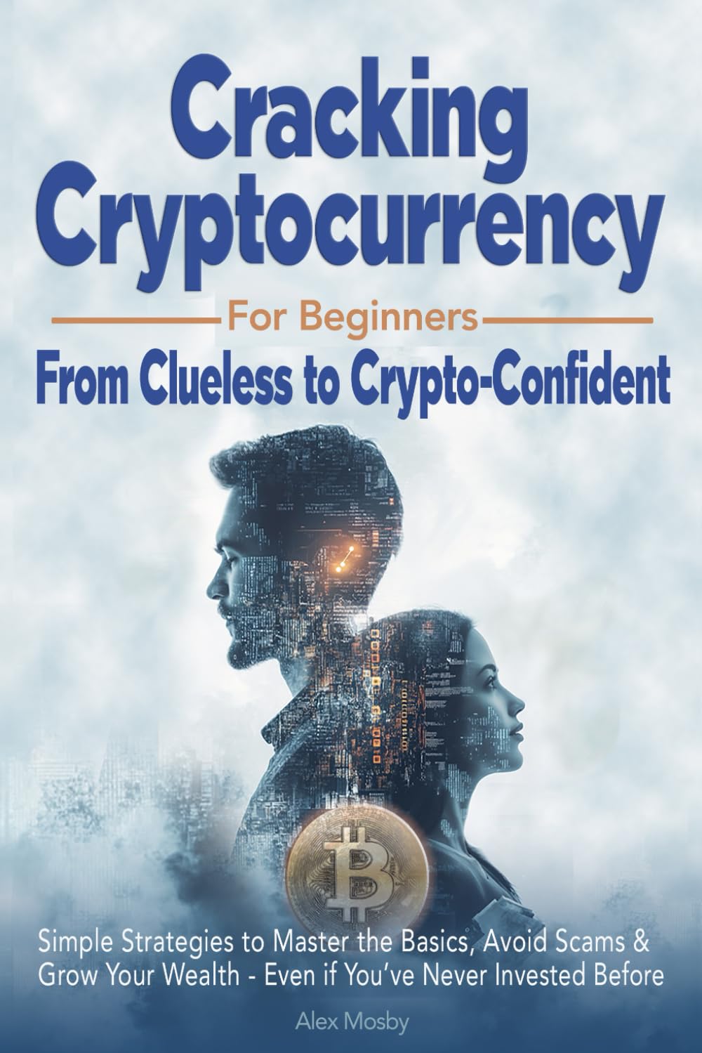 Unlocking Crypto: A Beginner's Guide to Confident Investing and Wealth Growth
