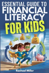 Empowering Young Minds: A Review of the Essential Guide to Financial Literacy for Kids