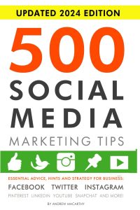 Unleashing Social Media Success: Insights from 500 Essential Marketing Tips