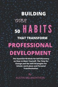 Transformative Habits: Unlocking Professional Growth and Personal Discovery